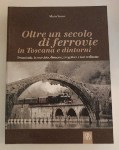 Oltre un secolo di ferrovie in toscana e dintorni.jpg