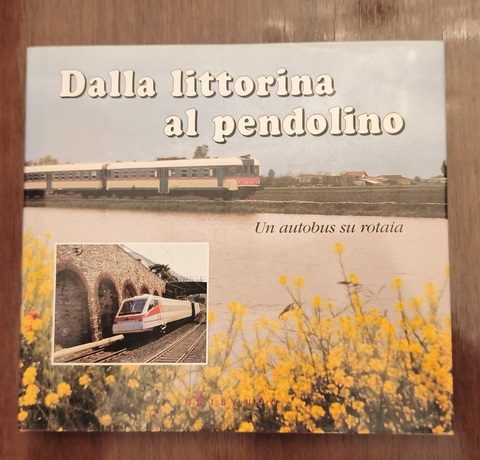 Dalla littorina al pendolino.jpg